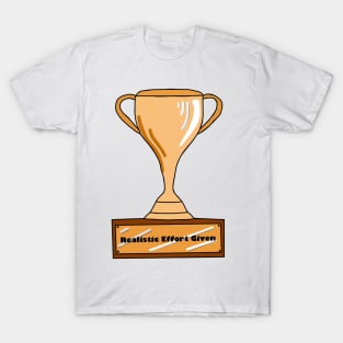 Trophy for Giving a Realistic Amount of Effort T-Shirt